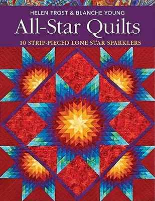 All-Star Quilts - Wydanie do druku na żądanie: 10 ściegów w paski Lone Star Sparklers - All-Star Quilts- Print-On-Demand Edition: 10 Strip-Pieced Lone Star Sparklers