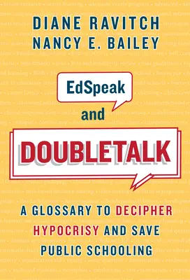 Edspeak i Doubletalk: Słowniczek do rozszyfrowania hipokryzji i ratowania szkolnictwa publicznego - Edspeak and Doubletalk: A Glossary to Decipher Hypocrisy and Save Public Schooling