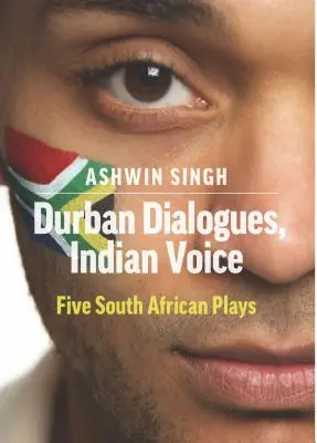 Dialogi w Durbanie, indyjski głos: Pięć południowoafrykańskich sztuk teatralnych - Durban Dialogues, Indian Voice: Five South African Plays