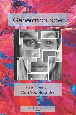 Generation Now: Nasze historie . Czy nas słyszysz? - Generation Now: Our Stories . . . Can You Hear Us?