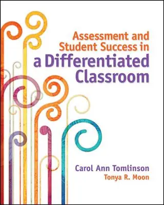 Ocenianie i sukces ucznia w zróżnicowanej klasie - Assessment and Student Success in a Differentiated Classroom