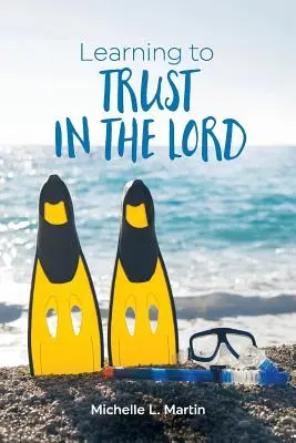 Nauka zaufania do Pana - Learning to Trust in the Lord