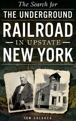 Poszukiwanie kolei podziemnej w stanie Nowy Jork - The Search for the Underground Railroad in Upstate New York