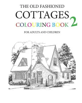 Książka do kolorowania staromodnych domków 2 - The Old Fashioned Cottages Colouring Book 2