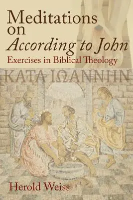 Medytacje według Jana: Ćwiczenia z teologii biblijnej - Meditations on According to John: Exercises in Biblical Theology