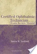 Certified Ophthalmic Technician Exam Review Manual: Exam Review Manual