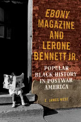 Ebony Magazine i Lerone Bennett Jr: Popularna historia czarnych w powojennej Ameryce - Ebony Magazine and Lerone Bennett Jr.: Popular Black History in Postwar America