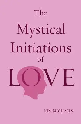 Mistyczne inicjacje miłości - The Mystical Initiations of Love