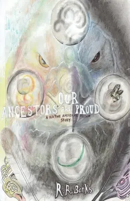 Nasi przodkowie są dumni! Historia więzienna rdzennych Amerykanów - Our Ancestors Are Proud!: A Native American Prison Story