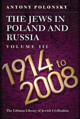 Żydzi w Polsce i Rosji: Tom III: 1914-2008 - The Jews in Poland and Russia: Volume III: 1914-2008