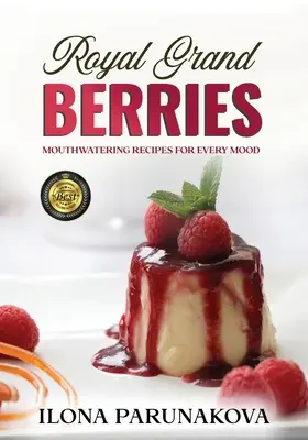 Royal Grand Berries: Przepyszne przepisy na każdy nastrój - Royal Grand Berries: Mouthwatering Recipes for Every Mood