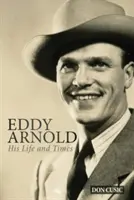 Eddy Arnold: Jego życie i czasy - Eddy Arnold: His Life and Times