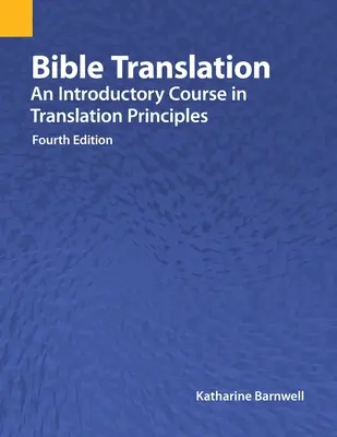 Tłumaczenie Biblii: Kurs wprowadzający do zasad przekładu, wydanie czwarte - Bible Translation: An Introductory Course in Translation Principles, Fourth Edition