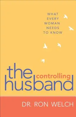 Kontrolujący mąż: Co każda kobieta powinna wiedzieć - Controlling Husband: What Every Woman Needs to Know