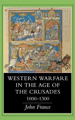 Zachodnie działania wojenne w epoce krucjat, 1000-1300 - Western Warfare in the Age of the Crusades, 1000 1300