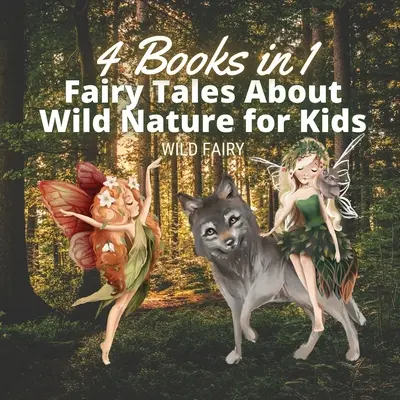 Bajki o dzikiej przyrodzie dla dzieci: 4 książki w 1 - Fairy Tales About Wild Nature for Kids: 4 Books in 1