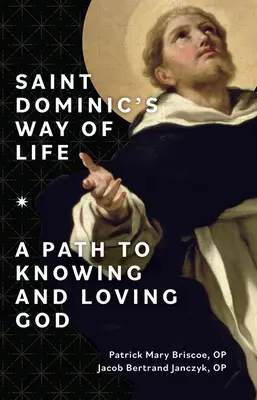 Droga życia świętego Dominika: Droga do poznania i umiłowania Boga - Saint Dominic's Way of Life: A Path to Knowing and Loving God