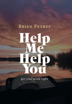 Pomóż mi pomóc: Popraw swój umysł - Help Me Help You: Get Your Mind Right