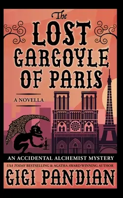 The Lost Gargoyle of Paris: Powieść o przypadkowym alchemiku - The Lost Gargoyle of Paris: An Accidental Alchemist Mystery Novella