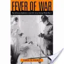 Gorączka wojny: epidemia grypy w armii amerykańskiej podczas I wojny światowej - Fever of War: The Influenza Epidemic in the U.S. Army During World War I
