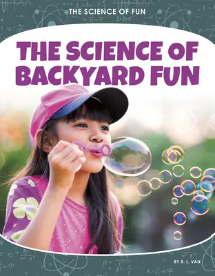 Nauka o zabawie na podwórku - The Science of Backyard Fun