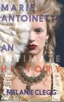 Maria Antonina: Historia intymna - Marie Antoinette: An Intimate History