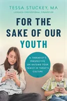 W trosce o naszą młodzież: Perspektywa terapeuty na wychowanie rodziny w dzisiejszej kulturze - For the Sake of Our Youth: A Therapist's Perspective on Raising Your Family in Today's Culture