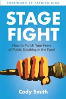 Walka na scenie: Jak pokonać strach przed wystąpieniami publicznymi! - Stage Fight: How to Punch Your Fears of Public Speaking in the Face!
