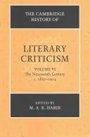 Cambridge History of Literary Criticism: Tom 6, XIX wiek, lata 1830-1914 - The Cambridge History of Literary Criticism: Volume 6, the Nineteenth Century, C.1830-1914