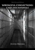 Niesłuszne skazania: Przypadki i materiały - Wydanie trzecie poprawione - Wrongful Convictions: Cases & Materials - Third Revised Edition