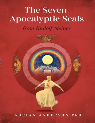 Siedem apokaliptycznych pieczęci: Od Rudolfa Steinera - The Seven Apocalyptic Seals: From Rudolf Steiner