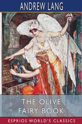 Oliwkowa księga wróżek (Esprios Classics) - The Olive Fairy Book (Esprios Classics)