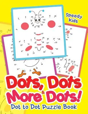 Kropki, kropki i jeszcze więcej kropek! Dot to Dot Puzzle Book - Dots, Dots & More Dots! Dot to Dot Puzzle Book