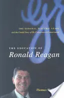 Edukacja Ronalda Reagana: Lata General Electric i nieopowiedziana historia jego nawrócenia na konserwatyzm - The Education of Ronald Reagan: The General Electric Years and the Untold Story of His Conversion to Conservatism