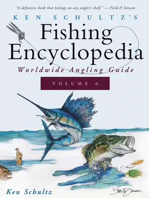 Encyklopedia wędkarstwa Kena Schultza, tom 6: Przewodnik wędkarski po świecie - Ken Schultz's Fishing Encyclopedia Volume 6: Worldwide Angling Guide