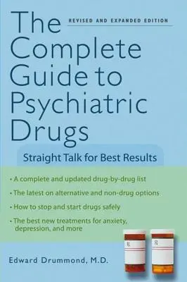 Kompletny przewodnik po lekach psychiatrycznych: Prosta rozmowa dla najlepszych wyników - The Complete Guide to Psychiatric Drugs: Straight Talk for Best Results