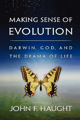 Making Sense of Evolution: Darwin, Bóg i dramat życia - Making Sense of Evolution: Darwin, God, and the Drama of Life