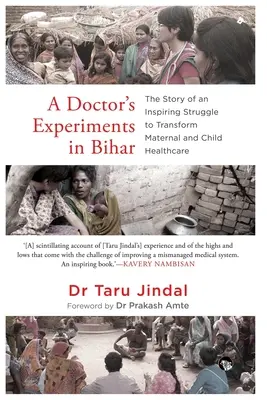 Eksperymenty lekarza w Biharze: Historia inspirującej walki o przekształcenie opieki zdrowotnej nad matką i dzieckiem - A Doctor's Experiments in Bihar: The Story of an Inspiring Struggle to Transform Maternal and Child Healthcare