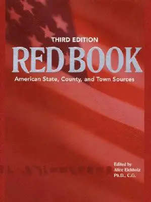 Ancestry's Red Book: Amerykańskie źródła stanowe, wiejskie i miejskie, wydanie trzecie poprawione - Ancestry's Red Book: American State, Country and Town Sources, Third Revised Edition