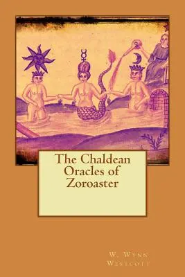 Chaldejskie wyrocznie Zoroastra - The Chaldean Oracles of Zoroaster