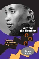 Przetrwać rzeź: Męka rwandyjskiego uchodźcy w Zairze - Surviving the Slaughter: The Ordeal of a Rwandan Refugee in Zaire