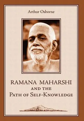 Ramana Maharshi i ścieżka samowiedzy: Biografia - Ramana Maharshi and the Path of Self-Knowledge: A Biography