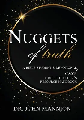 Nuggets of Truth: A Bible Student's Devotional and A Bible Teacher's Resource Handbook (Dewocjonalia dla studentów Biblii i podręcznik dla nauczycieli Biblii) - Nuggets of Truth: A Bible Student's Devotional and A Bible Teacher's Resource Handbook