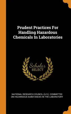 Rozważne praktyki postępowania z niebezpiecznymi substancjami chemicznymi w laboratoriach (National Research Council (U S. ). Commi) - Prudent Practices For Handling Hazardous Chemicals In Laboratories (National Research Council (U S. ). Commi)