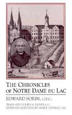 Kroniki Notre Dame de Lac: Książka z okazji stulecia Notre Dame - Chronicles of Notre Dame de Lac: A Notre Dame Sesquicentennial Book