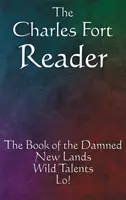 Charles Fort Reader: Księga potępionych, Nowe ziemie, Dzikie talenty, Lo! - The Charles Fort Reader: The Book of the Damned, New Lands, Wild Talents, Lo!