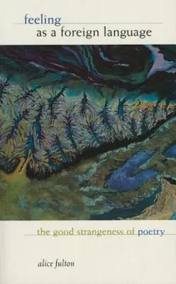 Uczucia jako język obcy: Dobra dziwność poezji - Feeling as a Foreign Language: The Good Strangeness of Poetry