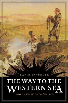 Droga do zachodniego morza: Lewis i Clark przez kontynent - The Way to the Western Sea: Lewis and Clark Across the Continent