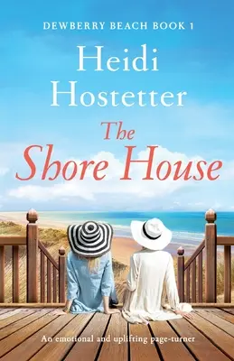 The Shore House: Emocjonalny i podnoszący na duchu page-turner - The Shore House: An emotional and uplifting page-turner