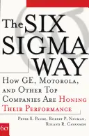 The Six SIGMA Way: Jak Ge, Motorola i inne najlepsze firmy doskonalą swoją wydajność - The Six SIGMA Way: How Ge, Motorola, and Other Top Companies Are Honing Their Performance